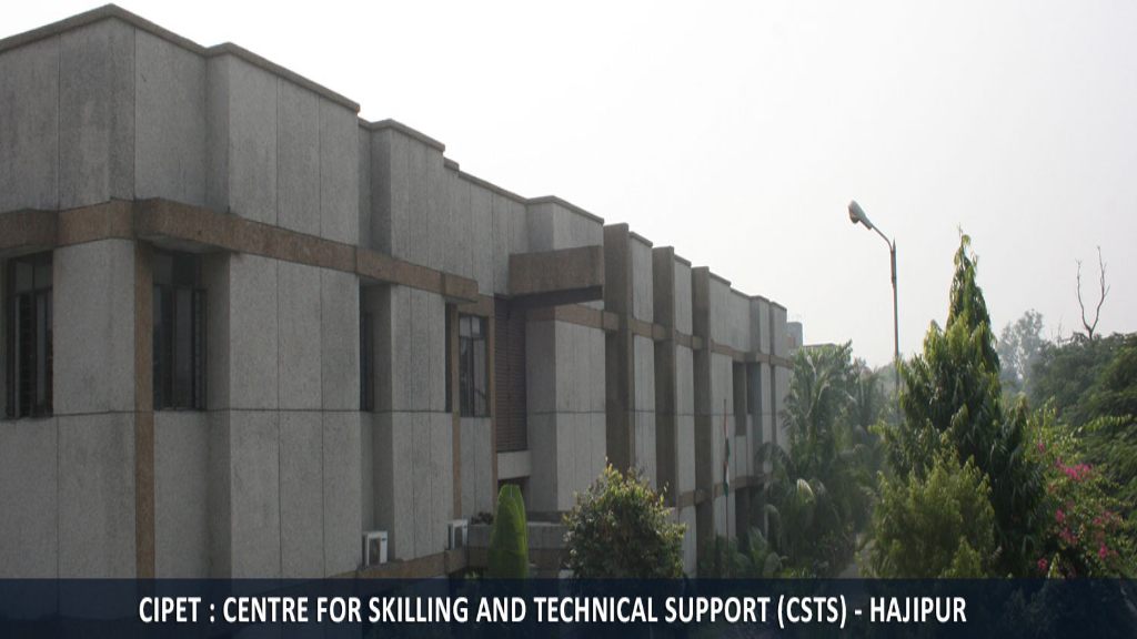 CIPET: Centre for Skilling and Technical Support - [CSTS], Hajipur