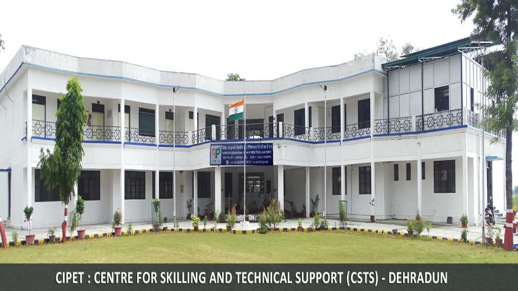 CIPET: Centre For Skilling And Technical Support - [CSTS], Dehradun