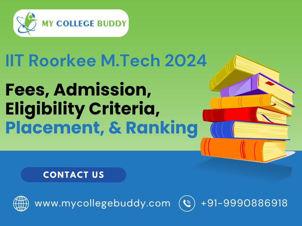 IIT Roorkee M.Tech: Ranking, Fees, Admission Process, Placements